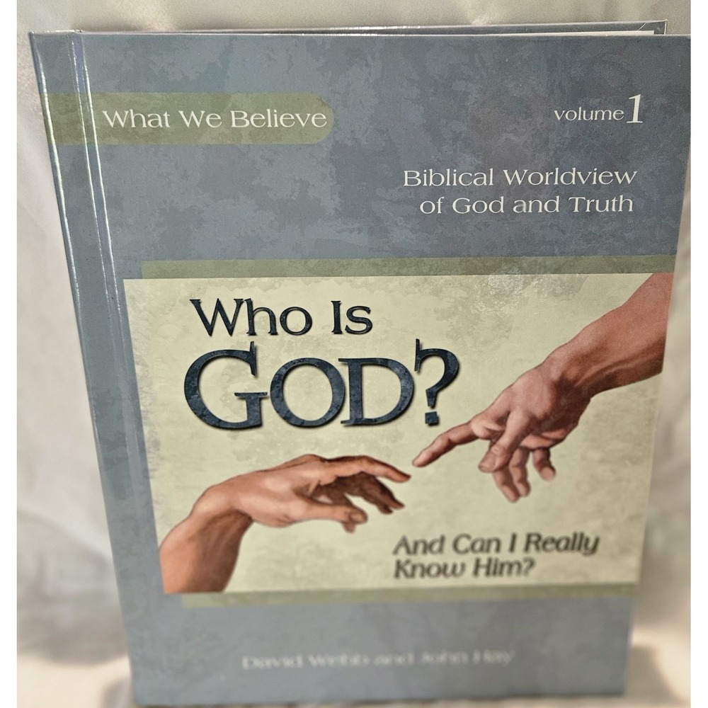 Apologia What We Believe Who Is God Biblical Worldview Volume 1 Hardcover...